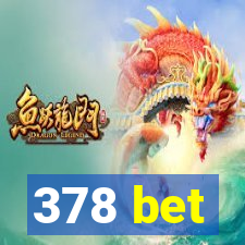 378 bet